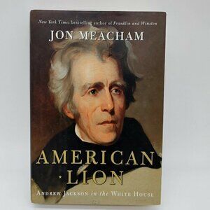 American Lion Andrew Jackson In The White House By Jon Meacham Hardcover Book